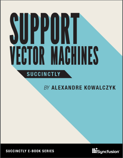 Support Vector Machines Succinctly